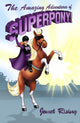 Book cover of: Amazing Adventures of Superpony!. By: Janet Rising