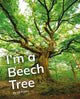 Book cover of: I'm a Beech Tree