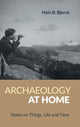Book cover of: Archaeology at Home. By: Hein B. Bjerck