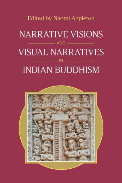 Book cover of: Narrative Visions and Visual Narratives in Indian Buddhism. By: Equinox Publishing