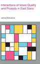 Book cover of: Interactions of Vowel Quality and Prosody in East Slavic. By: Janina Molczanow