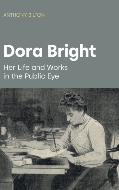 Dora Bright, Her Life and Works in the Public Eye