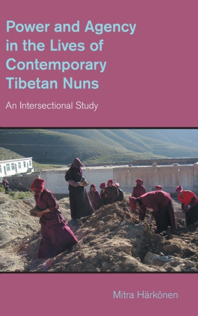 Book cover of: Power and Agency in the Lives of Contemporary Tibetan Nuns. By: Equinox Publishing
