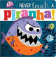 Book cover of: Never Touch A Piranha!