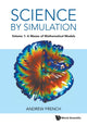 Book cover of: Science By Simulation - Volume 1: A Mezze Of Mathematical Models. By: Andrew French
