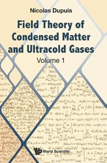 Book cover of: Field Theory Of Condensed Matter And Ultracold Gases - Volume 1. By: Nicolas Dupuis
