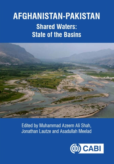 Book cover of: Afghanistan-Pakistan Shared Waters: State of the Basins. By: Muhammad Azeem Ali Shah