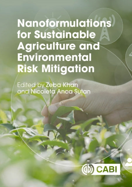 Book cover of: Nanoformulations for Sustainable Agriculture and Environmental Risk Mitigation. By: Zeba Khan