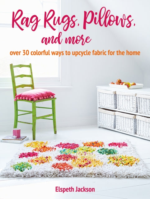 Book cover of: Rag Rugs, Pillows, and More. By: Elspeth Jackson