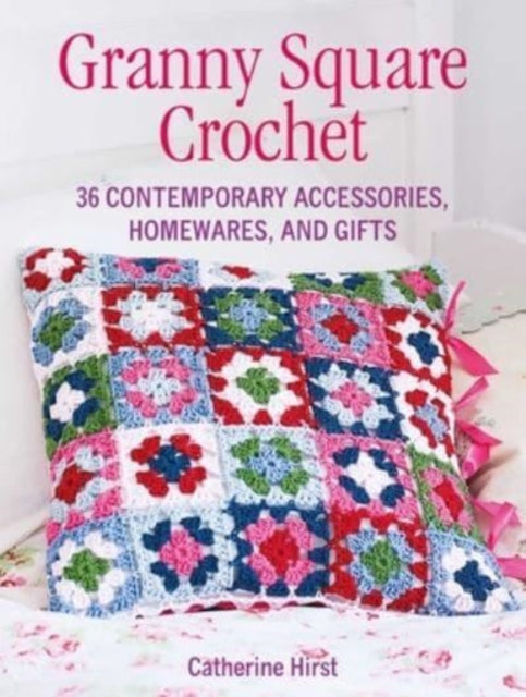 Book cover of: Granny Square Crochet. By: Catherine Hirst