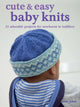 Book cover of: Cute & Easy Baby Knits. By: Susie Johns