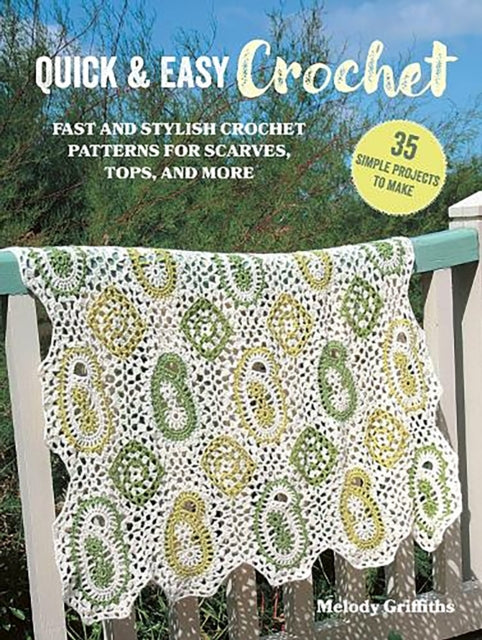 Book cover of: Quick & Easy Crochet: 35 simple projects to make. By: Melody Griffiths