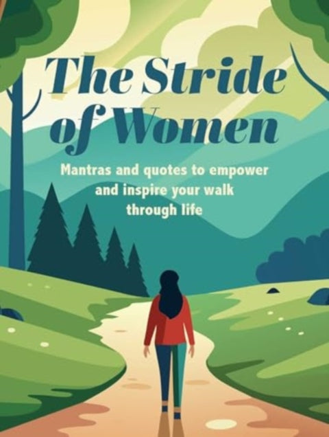Stride of Women, Mantras and Quotes to Empower and Inspire Your Walk Through Life