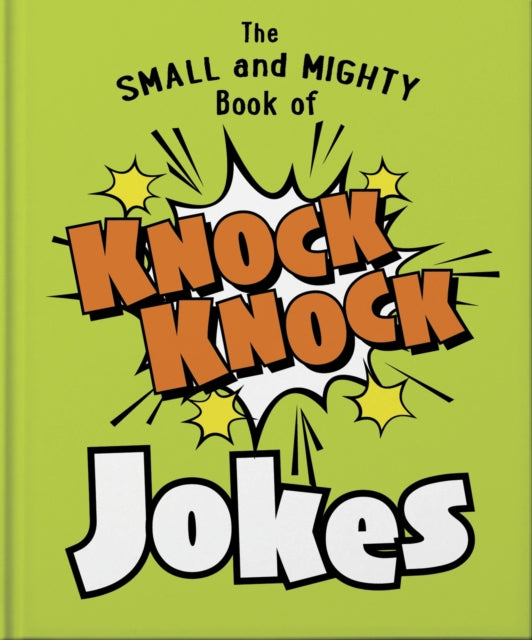 Book cover of: Small and Mighty Book of Knock Knock Jokes. By: Orange Orange Hippo!