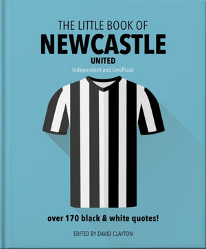 Little Book of Newcastle United, Over 170 black & white quotes!