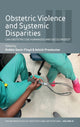 Book cover of: Obstetric Violence and Systemic Disparities. By: Robbie Davis-Floyd