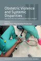 Book cover of: Obstetric Violence and Systemic Disparities. By: Robbie Davis-Floyd