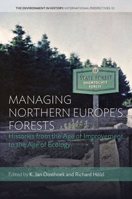Book cover of: Managing Northern Europe's Forests. By: K. Jan Oosthoek