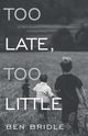 Book cover of: Too Late, Too Little. By: John Gregory
