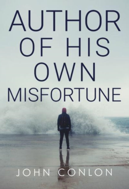 Book cover of: Author of His Own Misfortune. By: John Conlon