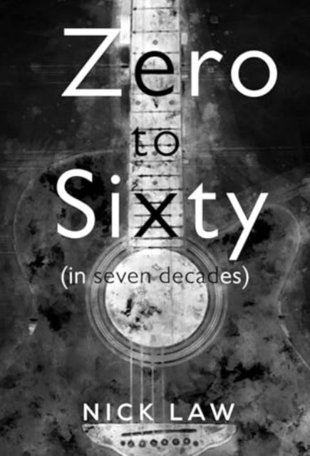 Book cover of: Zero to Sixty (in seven decades)