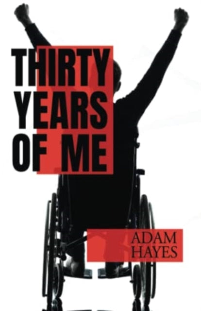 Book cover of: Thirty Years of Me. By: Adam Hayes
