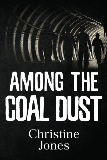 Book cover of: Among the Coal Dust. By: Christine Jones