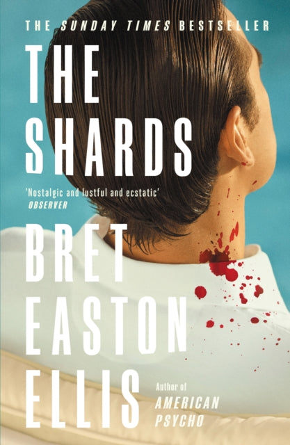 Shards, Bret Easton Ellis. The Sunday Times Bestselling New Novel from the Author of AMERICAN PSYCHO 9781800752320 Bret Easton Ellis