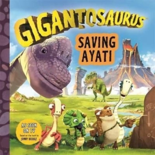 Book cover of: Gigantosaurus - Saving Ayati. By: Cyber Group Studios