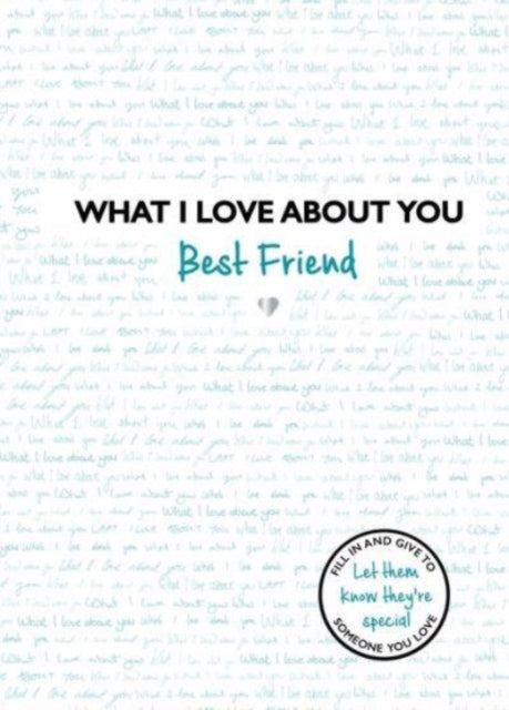 Book cover of: What I Love About You: Best Friend. By: Studio Press