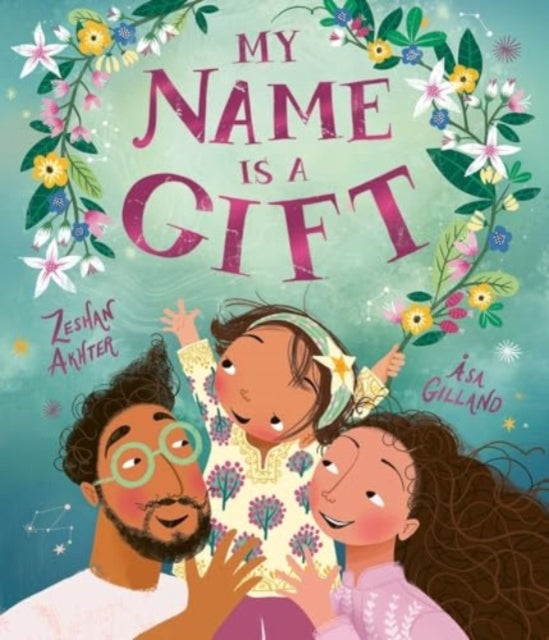 My Name is a Gift, A heartfelt celebration of the names we're given 9781800782297 Zeshan Akhter