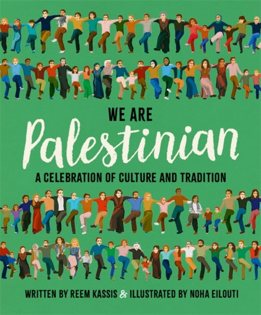We Are Palestinian, A Celebration of Culture and Tradition 9781800783287 Reem Kassis