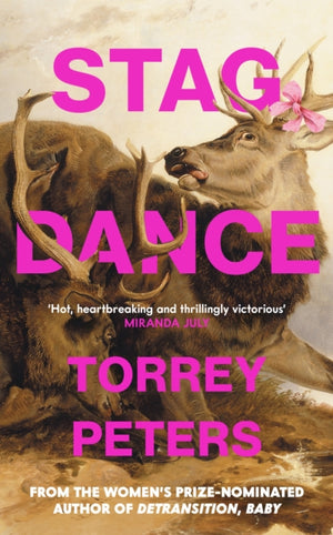 Stag Dance, From the bestselling author of Detransition, Baby