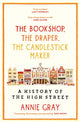 Bookshop, The Draper, The Candlestick Maker, A History of the High Street 9781800812253 Annie Gray