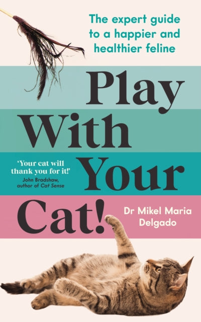 Book cover of: Play With Your Cat!. By: Mikel Maria Delgado