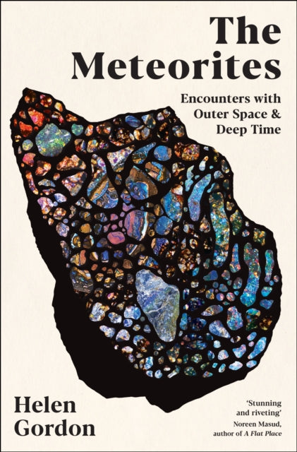 Meteorites, Encounters with Outer Space and Deep Time 9781800815346 Helen Gordon