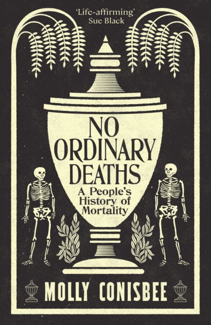 No Ordinary Deaths, A People's History of Mortality