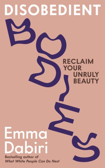 Disobedient Bodies, Reclaim Your Unruly Beauty