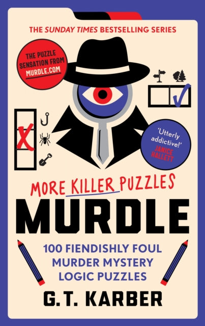 Murdle: More Killer Puzzles: THE SUNDAY TIMES BESTSELLING SERIES, 100 Fiendishly Foul Murder Mystery Logic Puzzles (Book 2) 9781800818057 G. T. Karber