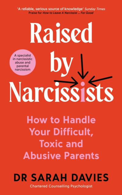 Raised by Narcissists, How to Handle Your Difficult, Toxic and Abusive Parents