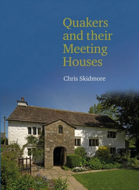 Book cover of: Quakers and their Meeting Houses. By: Chris Skidmore