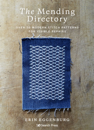 Mending Directory, Over 50 Modern Stitch Patterns for Visible Repairs