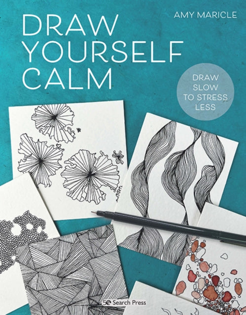 Draw Yourself Calm, Draw Slow to Stress Less 9781800920804 Amy Maricle