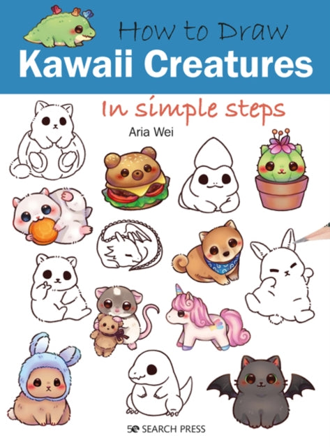 How to Draw: Kawaii Creatures, In Simple Steps