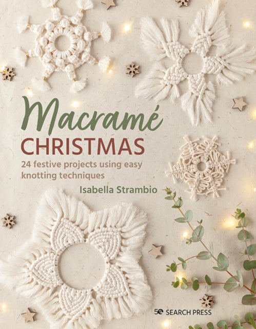 Macrame Christmas, 24 Festive Projects Using Easy Knotting Techniques 9781800921238 Isabella Strambio