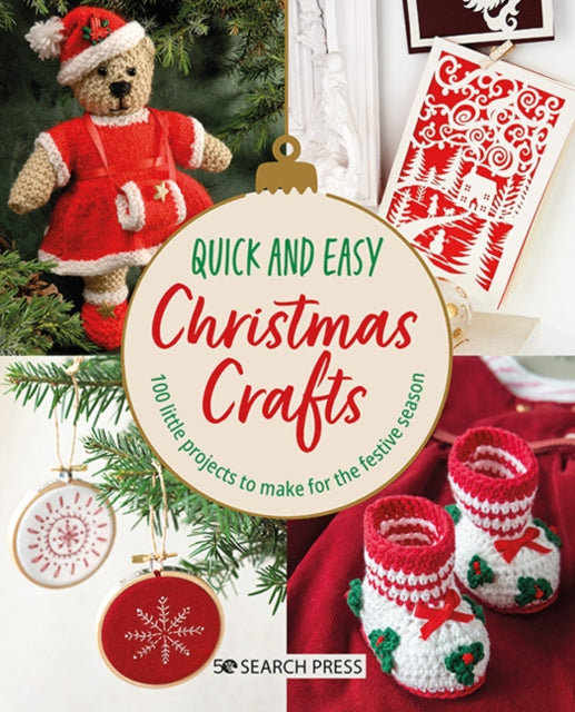 Quick and Easy Christmas Crafts, 100 Little Projects to Make for the Festive Season 9781800921894 Search Press Studio