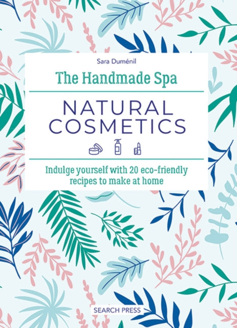 Book cover of: Handmade Spa: Natural Cosmetics. By: Sara Duménil