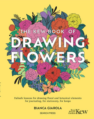 Kew Book of Drawing Flowers, Failsafe Lessons for Drawing Floral and Botanical Elements. for Journaling, for Stationery, for Keeps
