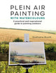 Plein Air Painting with Watercolours, A Practical and Inspirational Guide to Painting Outdoors 9781800922327 Grahame Booth