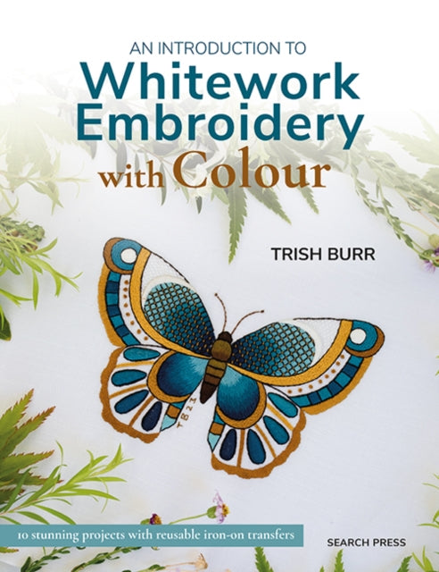 Book cover of: Introduction to Whitework Embroidery with Colour. By: Trish Burr